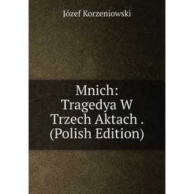 

Книга Mnich: Tragedya W Trzech Aktach (Polish Edition)