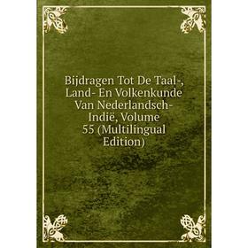 

Книга Bijdragen Tot De Taal-, Land- En Volkenkunde Van Nederlandsch-Indië, Volume 55 (Multilingual Edition)