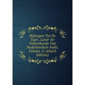 

Книга Bijdragen Tot De Taal-, Land- En Volkenkunde Van Nederlandsch-Indië, Volume 11 (Dutch Edition)