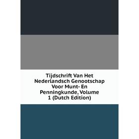 

Книга Tijdschrift Van Het Nederlandsch Genootschap Voor Munt- En Penningkunde, Volume 1 (Dutch Edition)