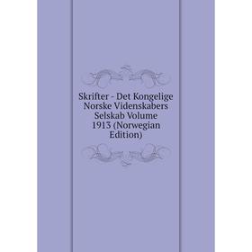 

Книга Skrifter - Det Kongelige Norske Videnskabers Selskab Volume 1913 (Norwegian Edition)
