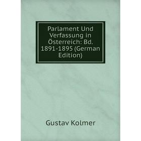 

Книга Parlament Und Verfassung in Österreich: Bd 1891-1895