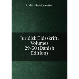 

Книга Juridisk Tidsskrift, Volumes 29-30 (Danish Edition)