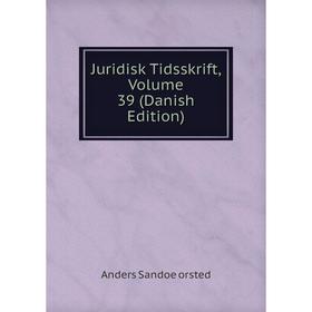 

Книга Juridisk Tidsskrift, Volume 39 (Danish Edition)