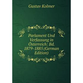 

Книга Parlament Und Verfassung in Österreich: Bd 1879-1885