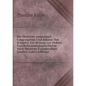 

Книга Die Deutsche Augustiner-Congregation Und Johann Von Staupitz