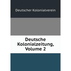 

Книга Deutsche Kolonialzeitung, Volume 2. Deutscher Kolonialverein