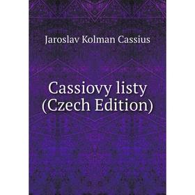 

Книга Cassiovy listy (Czech Edition). Jaroslav Kolman Cassius