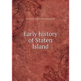 

Книга Early history of Staten Island. Cornelius G. [from old catalog] Kolff