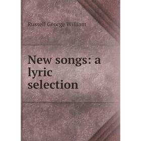 

Книга New songs: a lyric selection