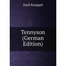 

Книга Tennyson (German Edition). Emil Koeppel