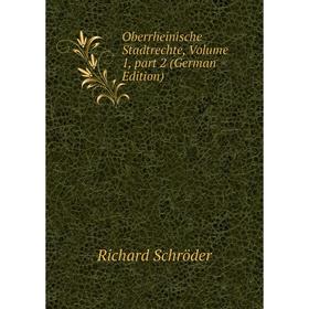 

Книга Oberrheinische Stadtrechte, Volume 1, part 2