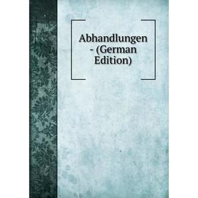 

Книга Abhandlungen - (German Edition)