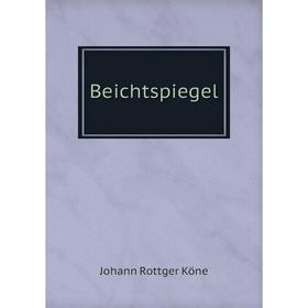 

Книга Beichtspiegel. Johann Rottger Köne