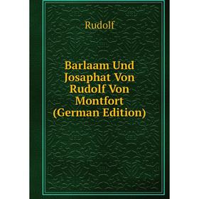 

Книга Barlaam Und Josaphat Von Rudolf Von Montfort (German Edition). Rudolf