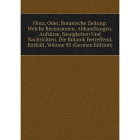 

Книга Flora, Oder, Botanische Zeitung: Welche Recensionen, Abhandlungen, Aufsatze, Neuigkeiten Und Nachrichten, Die Botanik Betreffend, Enthalt