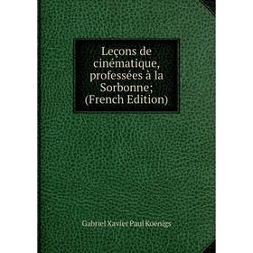 

Книга Leçons de cinématique, professées à la Sorbonne ;
