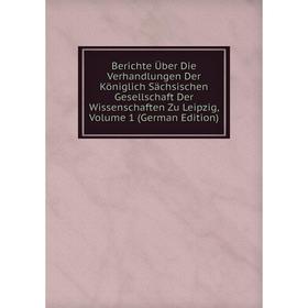 

Книга Berichte Über Die Verhandlungen Der Königlich Sächsischen Gesellschaft Der Wissenschaften Zu Leipzig, Volume 1 (German Edition)