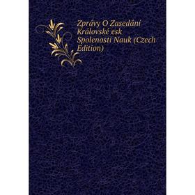 

Книга Zprávy O Zasedání Královské esk Spolenosti Nauk (Czech Edition)