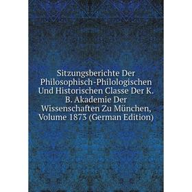 

Книга Sitzungsberichte Der Philosophisch-Philologischen Und Historischen Classe Der K.B. Akademie Der Wissenschaften Zu Munchen