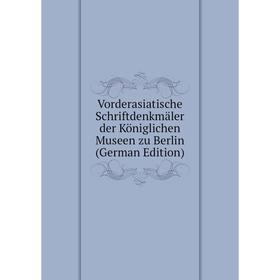 

Книга Vorderasiatische Schriftdenkmäler der Königlichen Museen zu Berlin (German Edition)
