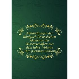 

Книга Abhandlungen der Königlich Preussischen Akademie der Wissenschaften aus dem Jahre Volume 1907 (German Edition)