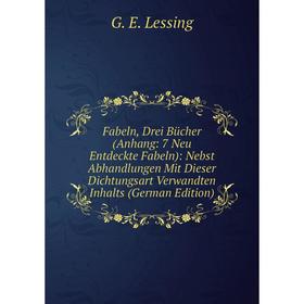

Книга Fabeln, Drei BUcher (Anhang: 7 Neu Entdeckte Fabeln): Nebst Abhandlungen Mit Dieser Dichtungsart Verwandten Inhalts