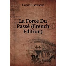 

Книга La Force Du Passé