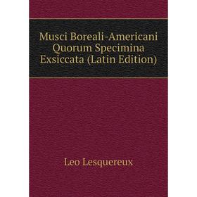 

Книга Musci Boreali-Americani Quorum Specimina Exsiccata