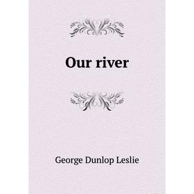 

Книга Our river