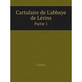 

Книга Cartulaire de L'abbaye de Lérins Partie 1. Lérins