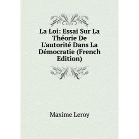 

Книга La Loi: Essai Sur La Théorie De L'autorité Dans La Démocratie