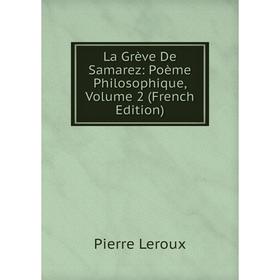 

Книга La Grève De Samarez: Poème Philosophique, Volume 2