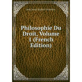 

Книга Philosophie Du Droit, Volume 1 (French Edition). Jean Louis Eugène Lerminier