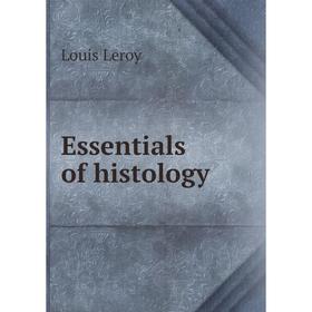 

Книга Essentials of histology. Louis Leroy