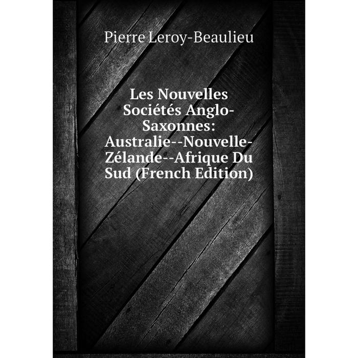 фото Книга les nouvelles sociétés anglo-saxonnes: australie — nouvelle-zélande — afrique du sud nobel press