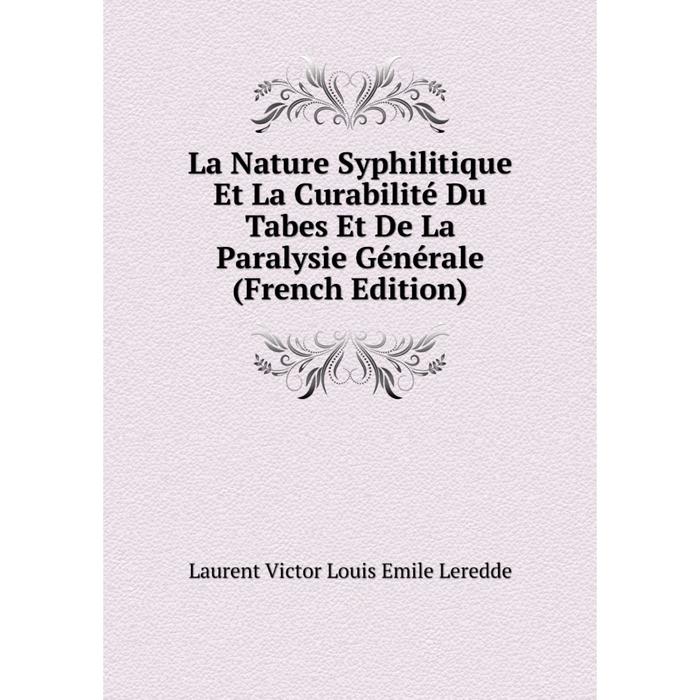 фото Книга la nature syphilitique et la curabilité du tabes et de la paralysie général e nobel press