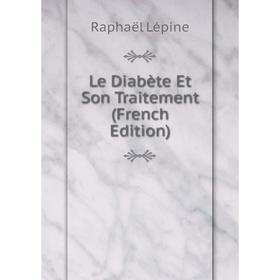 

Книга Le Diabète Et Son Traitement