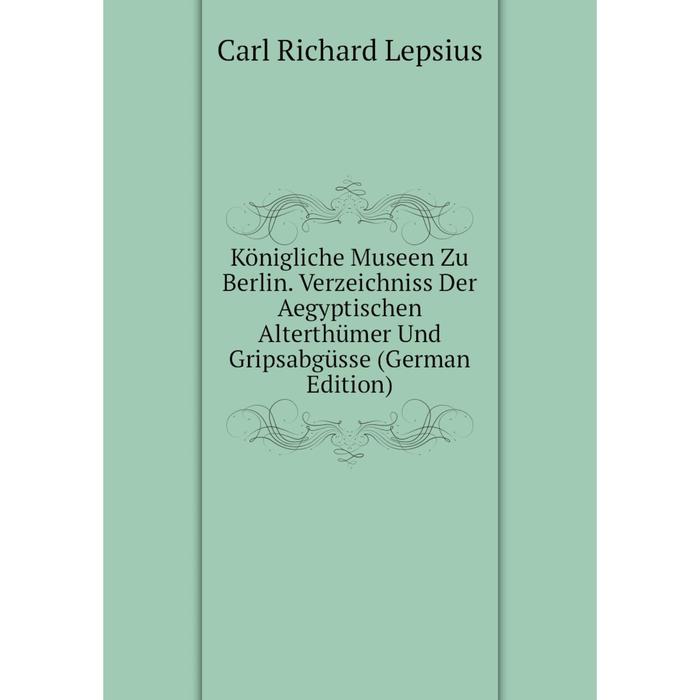 фото Книга königliche museen zu berlin. verz eichniss der aegyptischen alterthümer und gripsabgüsse nobel press