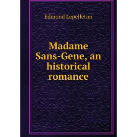 

Книга Madame Sans-Gene, an historical Romance