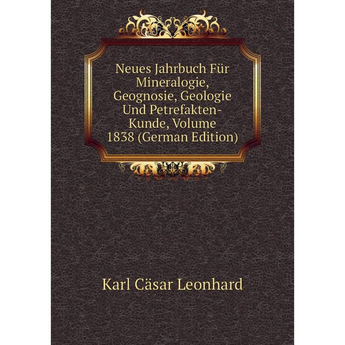 фото Книга neues jahrbuch für mineralogie, geognosie, geologie und petrefakten-kunde, volume 1838 nobel press