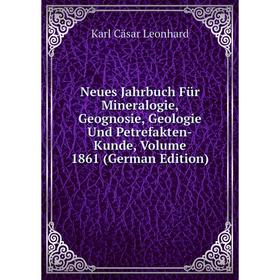 

Книга Neues Jahrbuch Für Mineralogie, Geognosie, Geologie Und Petrefakten-kunde, Volume 1861