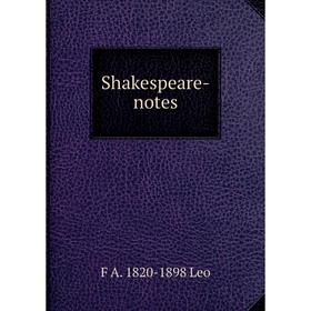 

Книга Shakespeare-notes. F A. 1820-1898 Leo