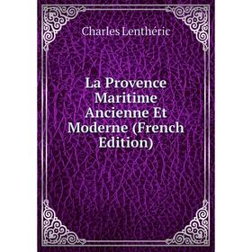 

Книга La Provence Maritime Ancienne Et Moderne