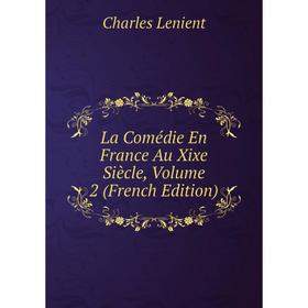 

Книга La Comédie En France Au Xixe Siècle, Volume 2