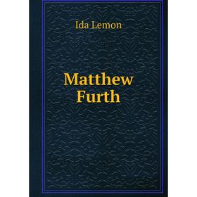 

Книга Matthew Furth