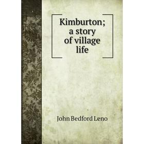 

Книга Kimburton; a story of village life