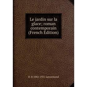 

Книга Le jardin sur la glace; roman contemporain