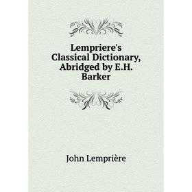 

Книга Lempriere's Classical Dictionary, Abridged by EH Barker