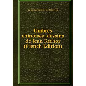 

Книга Ombres chinoises: dessins de Jean Kerhor